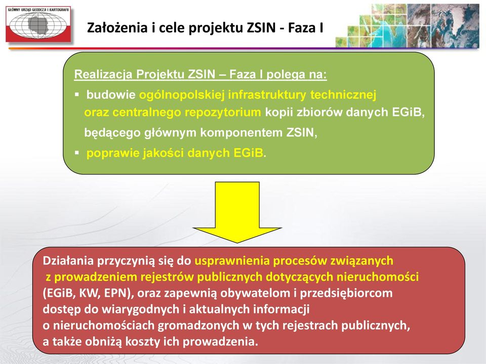 Działania przyczynią się do usprawnienia procesów związanych z prowadzeniem rejestrów publicznych dotyczących nieruchomości (EGiB, KW, EPN), oraz