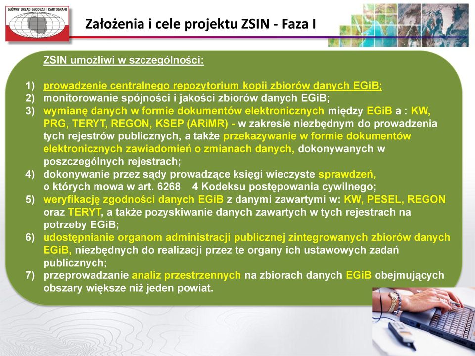 formie dokumentów elektronicznych zawiadomień o zmianach danych, dokonywanych w poszczególnych rejestrach; 4) dokonywanie przez sądy prowadzące księgi wieczyste sprawdzeń, o których mowa w art.