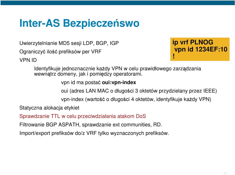 Statyczna alokacja etykiet vpn id ma postać oui:vpn-index oui (adres LAN MAC o długości 3 oktetów przydzielany przez IEEE) vpn-index (wartość o długości