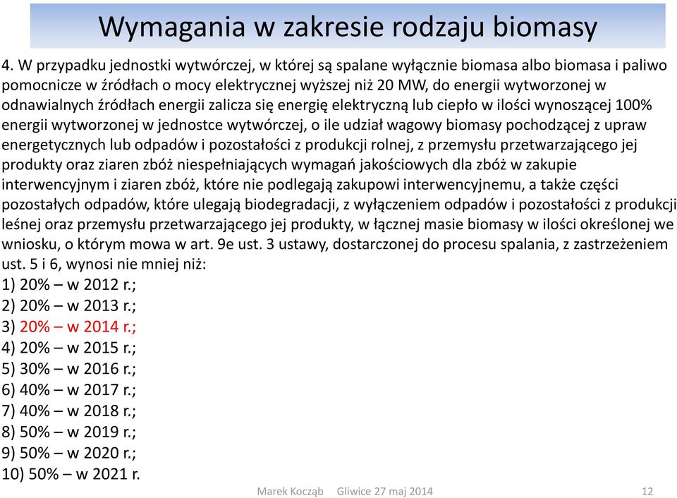 ergii zali za się e ergię elektry z ą lu iepło w iloś i wy oszą ej % e ergii wytworzo ej w jed ost e wytwór zej, o ile udział wagowy io asy po hodzą ej z upraw e ergety z y h lu odpadów i pozostałoś