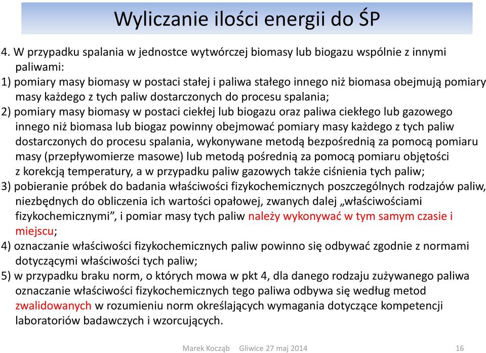 paliw dostar zo y h do pro esu spala ia; po iary asy io asy w posta i iekłej lu iogazu oraz paliwa iekłego lu gazowego i ego iż io asa lu iogaz powi y o ej ować po iary asy każdego z ty h paliw
