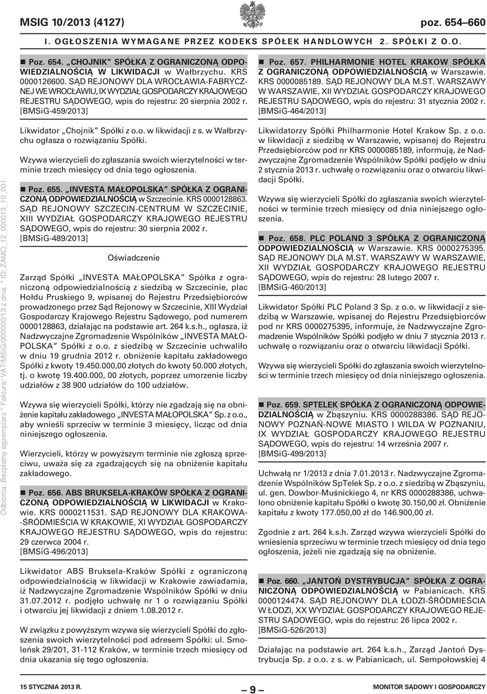 PHILHARMONIE HOTEL KRAKOW SPÓŁKA Z OGRANICZONĄ ODPOWIEDZIALNOŚCIĄ w Warszawie. KRS 0000085189. SĄD REJONOWY DLA M.ST.
