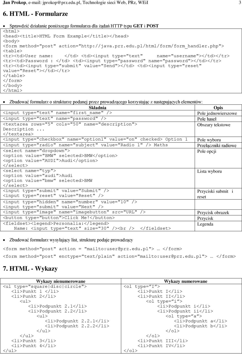 php"> <table> <tr><td>user name: </td> <td><input type="text" name="username"></td></tr> <tr><td>password : </td> <td><input type="password" name="password"></td></tr> <tr><td><input type="submit"
