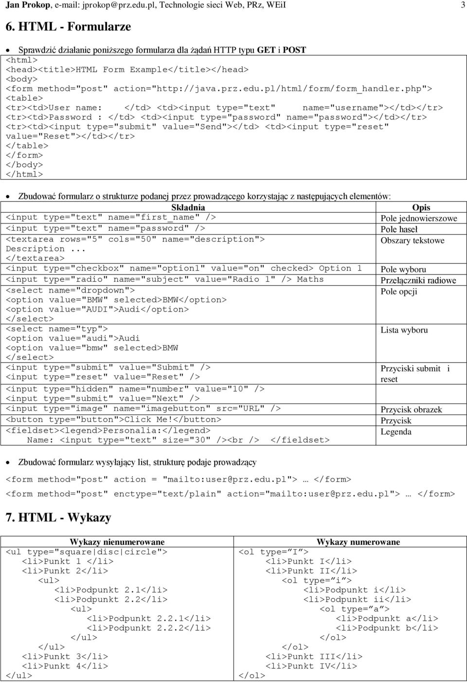 php"> <table> <tr><td>user name: </td> <td><input type="text" name="username"></td></tr> <tr><td>password : </td> <td><input type="password" name="password"></td></tr> <tr><td><input type="submit"