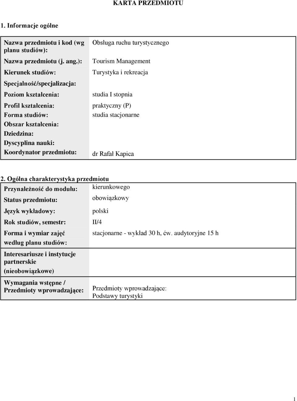 turystycznego Tourism Management Turystyka i rekreacja studia I stopnia praktyczny (P) studia stacjonarne dr Rafał Kapica.