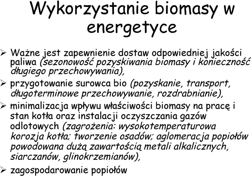 wpływu właściwości biomasy na pracę i stan kotła oraz instalacji oczyszczania gazów odlotowych (zagrożenia: wysokotemperaturowa korozja