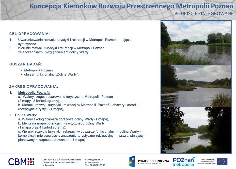 Metropolia Poznań: a. Walory i zagospodarowanie turystyczne Metropolii Poznań (2 mapy i 2 kartodiagramy), b.