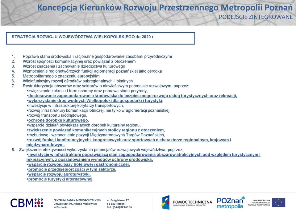 Metropolitarnego o znaczeniu europejskim 6. Wielofunkcyjny rozwój ośrodków subregionalnych i lokalnych 7.