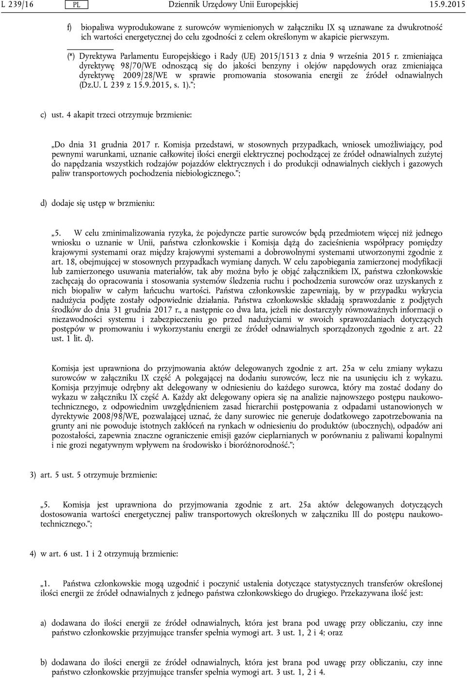 zmieniająca dyrektywę 98/70/WE odnoszącą się do jakości benzyny i olejów napędowych oraz zmieniająca dyrektywę 2009/28/WE w sprawie promowania stosowania energii ze źródeł odnawialnych (Dz.U.