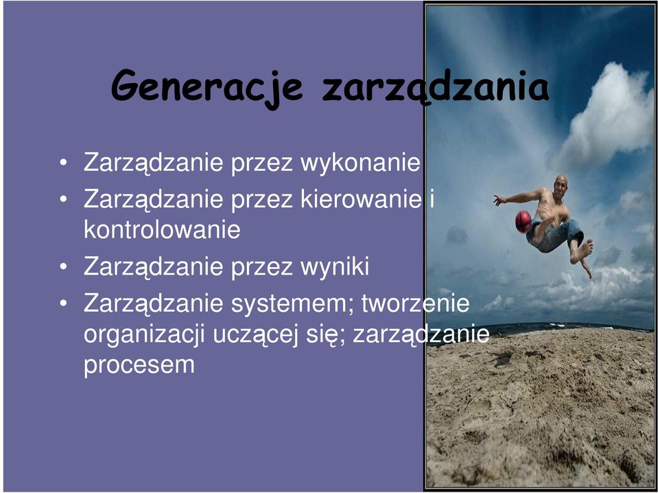 Zarządzanie przez wyniki Zarządzanie systemem;