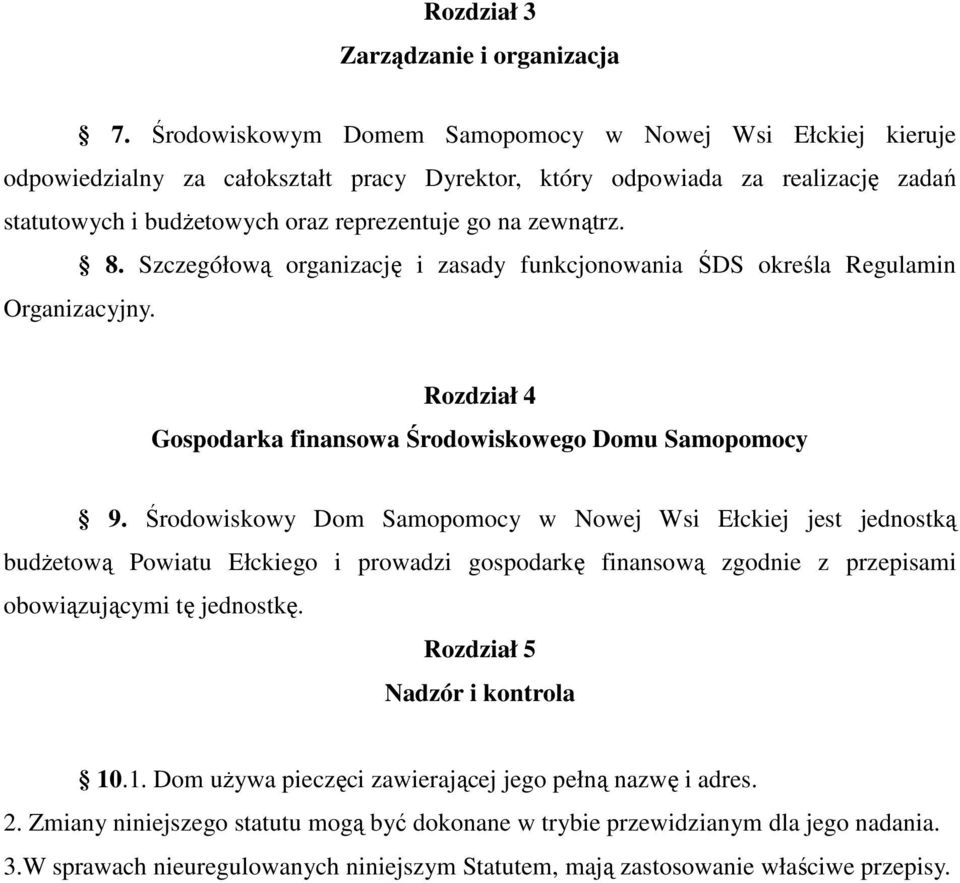 8. Szczegółową organizację i zasady funkcjonowania ŚDS określa Regulamin Organizacyjny. Rozdział 4 Gospodarka finansowa Środowiskowego Domu Samopomocy 9.