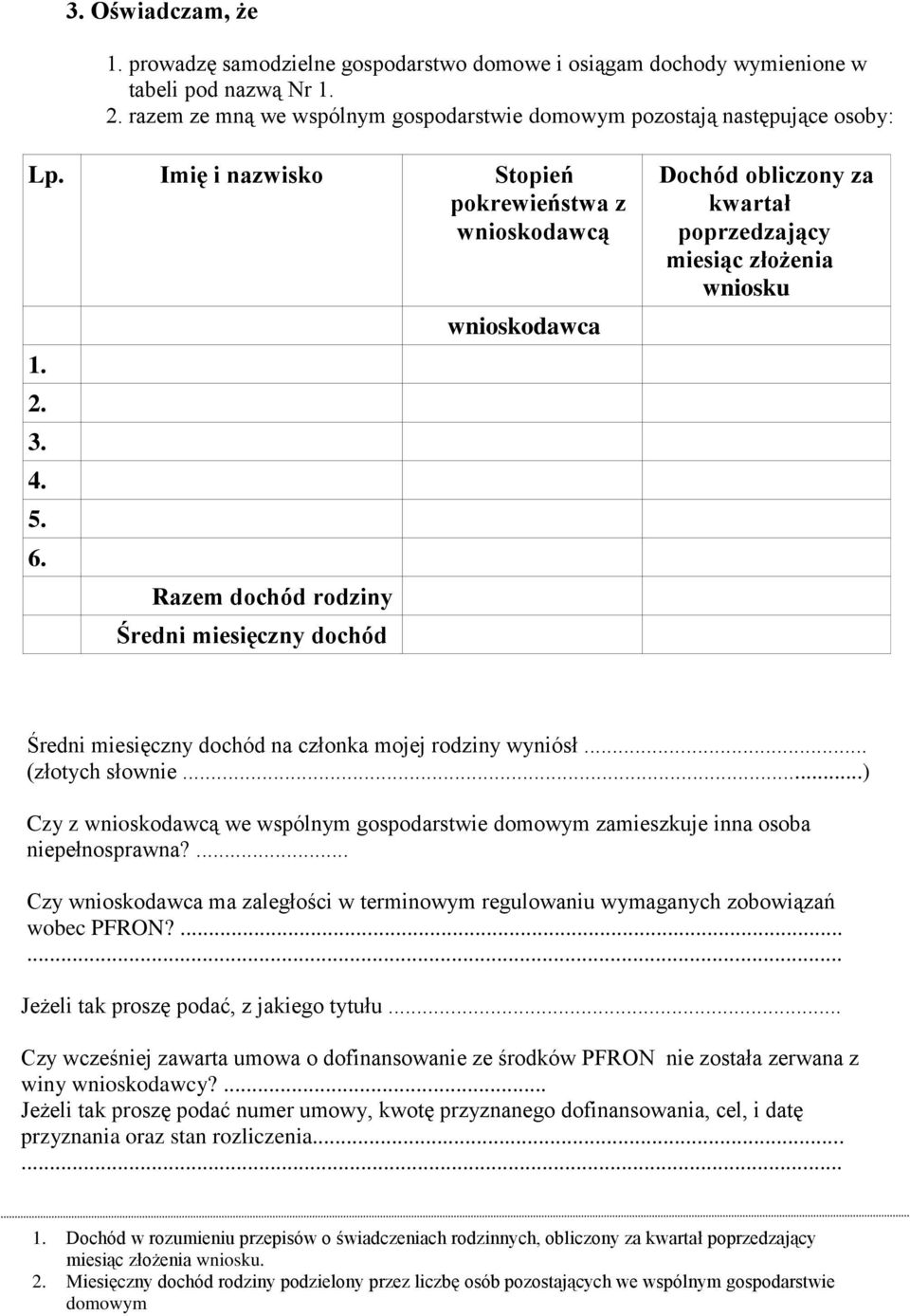 Razem dochód rodziny Średni miesięczny dochód wnioskodawca Dochód obliczony za kwartał poprzedzający miesiąc złożenia wniosku Średni miesięczny dochód na członka mojej rodziny wyniósł.