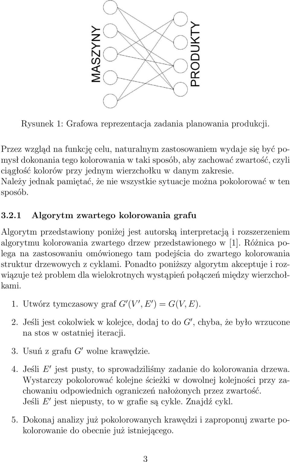 zakresie. Należy jednak pamiętać, że nie wszystkie sytuacje można pokolorować w ten sposób. 3.2.