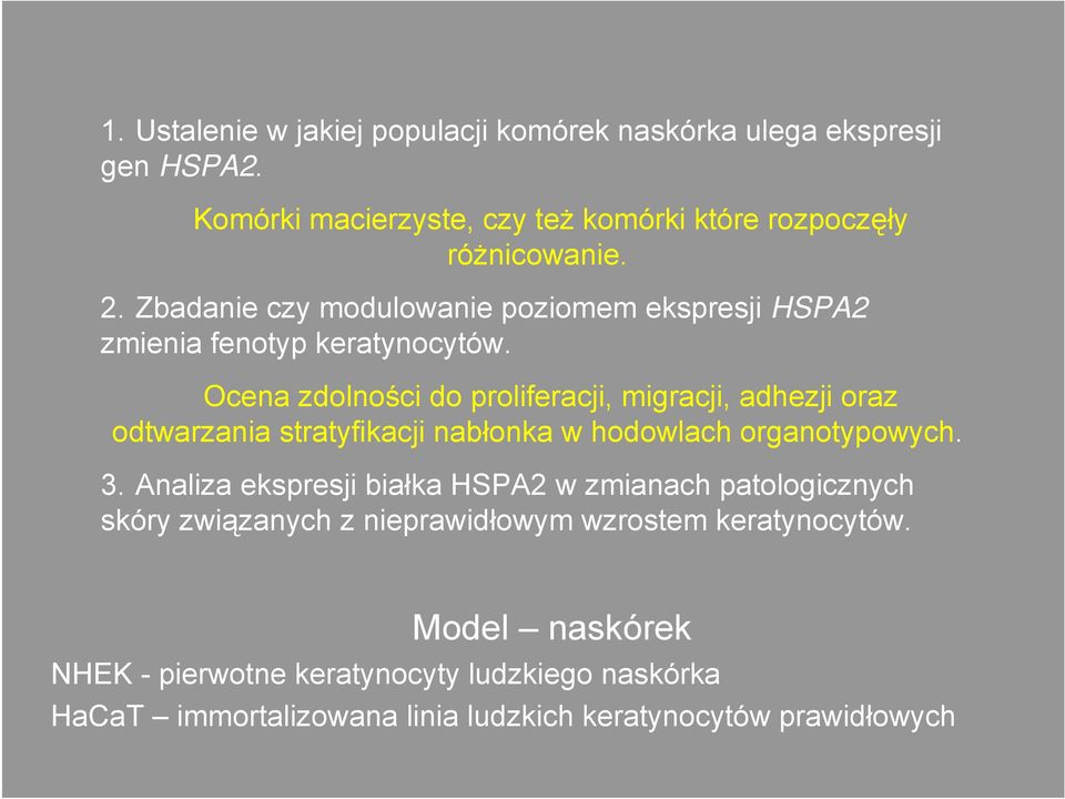 Ocena zdolności do proliferacji, migracji, adhezji oraz odtwarzania stratyfikacji nabłonka w hodowlach organotypowych. 3.