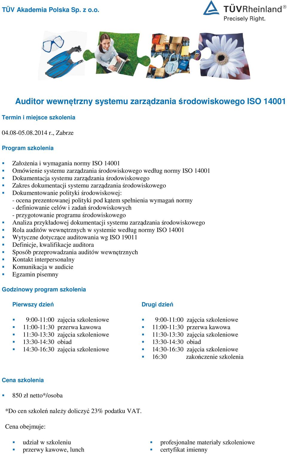 zarządzania środowiskowego Dokumentowanie polityki środowiskowej: - ocena prezentowanej polityki pod kątem spełnienia wymagań normy - definiowanie celów i zadań środowiskowych - przygotowanie