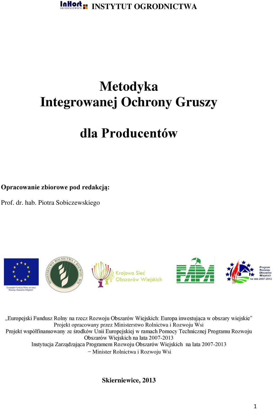 przez Ministerstwo Rolnictwa i Rozwoju Wsi Projekt współfinansowany ze środków Unii Europejskiej w ramach Pomocy Technicznej Programu Rozwoju