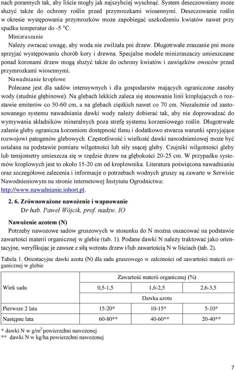 Długotrwałe zraszanie pni może sprzyjać występowaniu chorób kory i drewna.