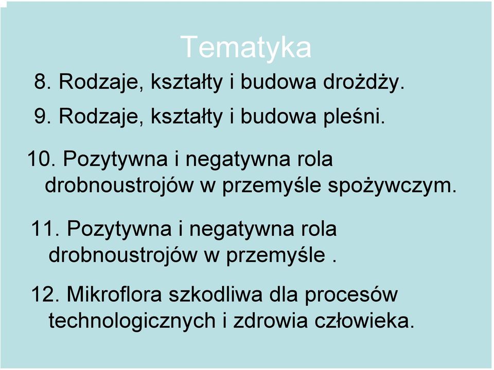 Pozytywna i negatywna rola drobnoustrojów w przemyśle spożywczym. 11.