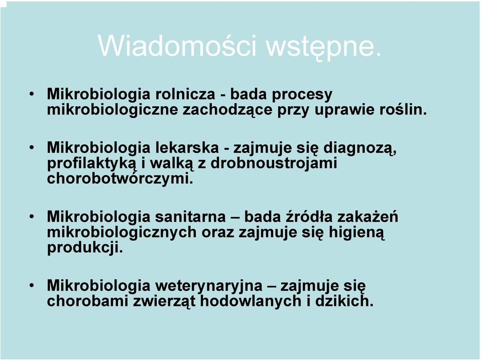 Mikrobiologia lekarska - zajmuje się diagnozą, profilaktyką i walką z drobnoustrojami