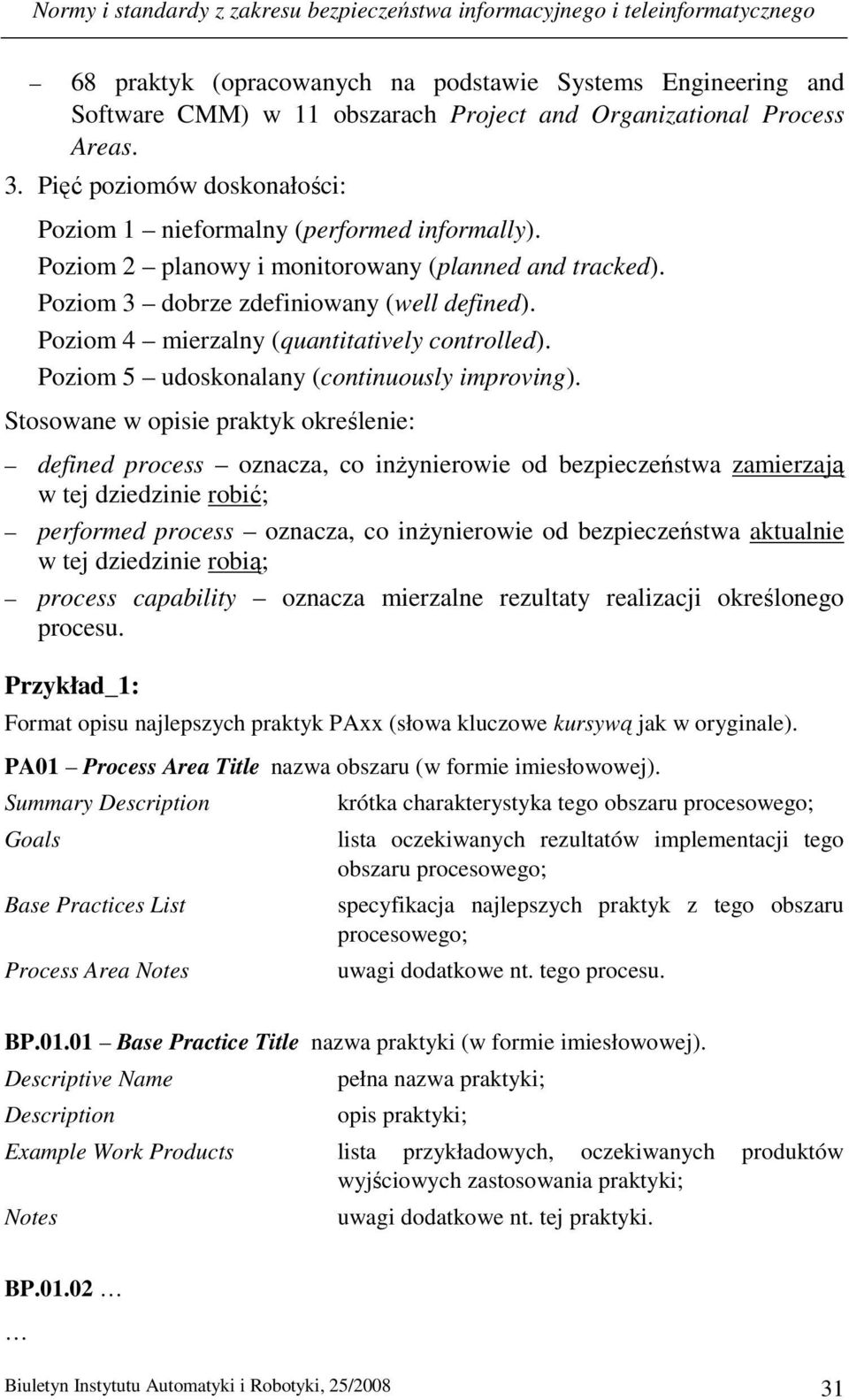 Poziom 4 mierzalny (quantitatively controlled). Poziom 5 udoskonalany (continuously improving).