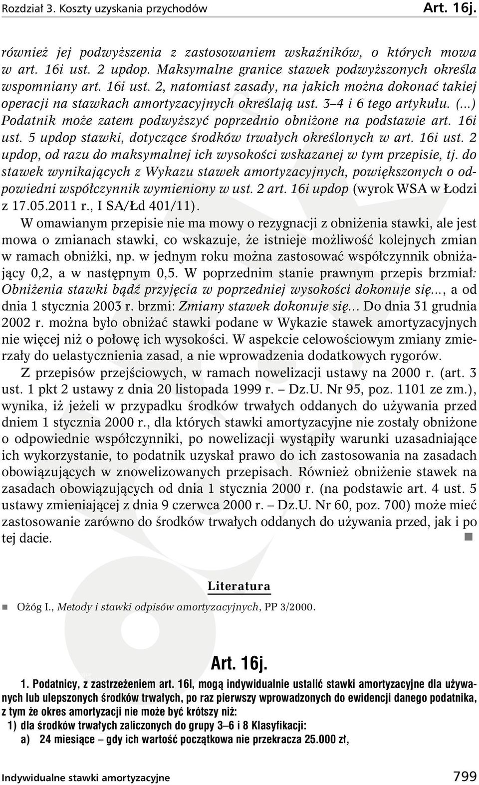 (...) Podatnik moŝe zatem podwyŝszyć poprzednio obniŝone na podstawie art. 16i ust. 5 updop stawki, dotyczące środków trwałych określonych w art. 16i ust. 2 updop, od razu do maksymalnej ich wysokości wskazanej w tym przepisie, tj.