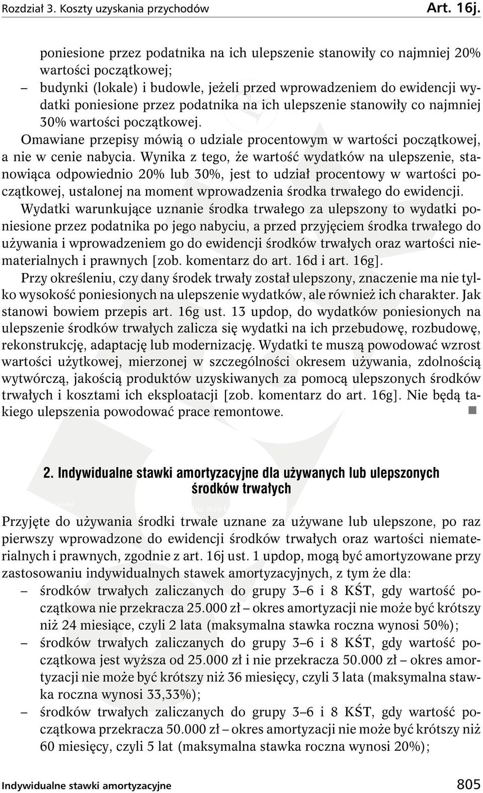 ich ulepszenie stanowiły co najmniej 30% wartości początkowej. Omawiane przepisy mówią o udziale procentowym w wartości początkowej, a nie w cenie nabycia.