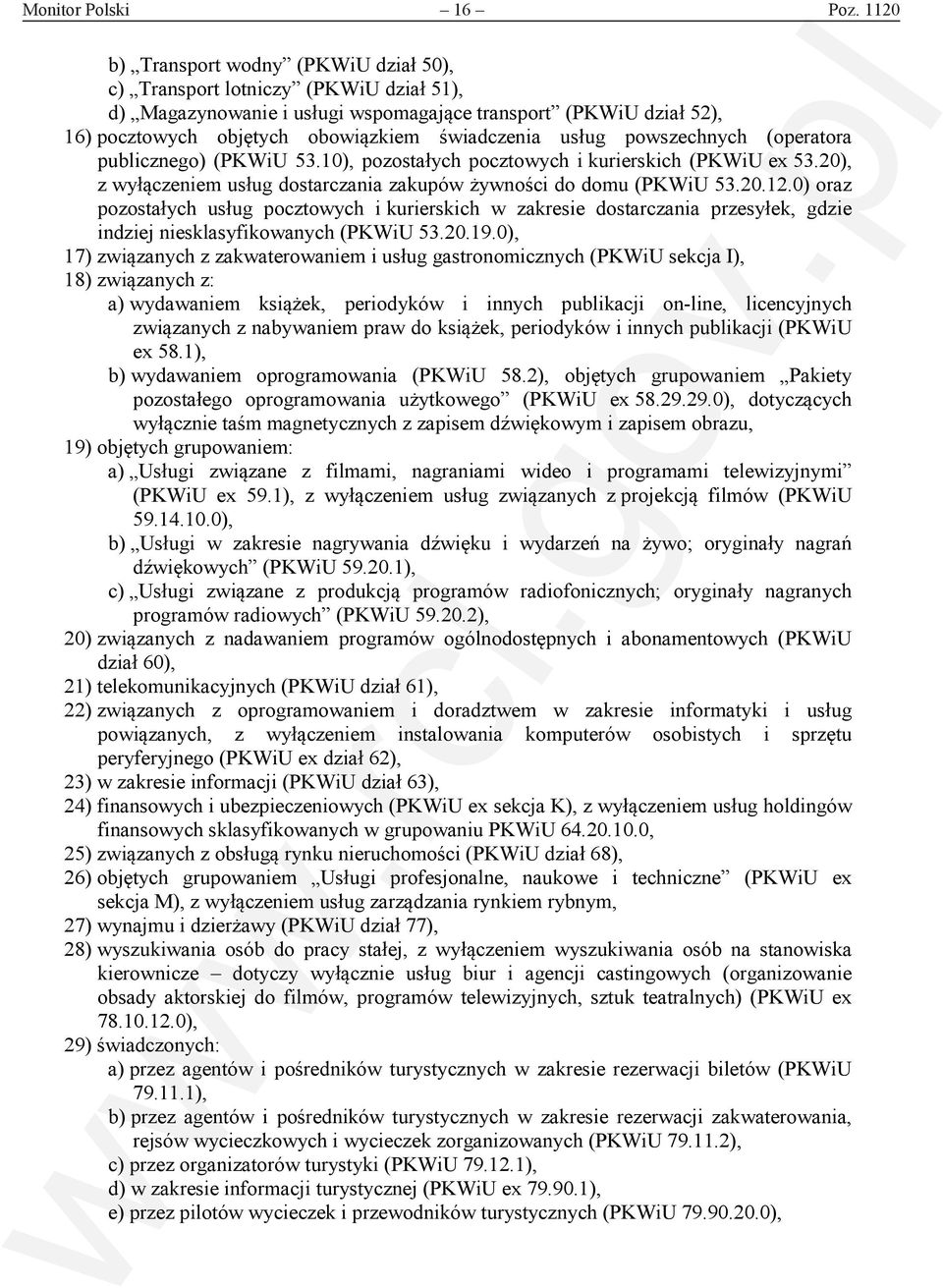usług powszechnych (operatora publicznego) (PKWiU 53.10), pozostałych pocztowych i kurierskich (PKWiU ex 53.20), z wyłączeniem usług dostarczania zakupów żywności do domu (PKWiU 53.20.12.