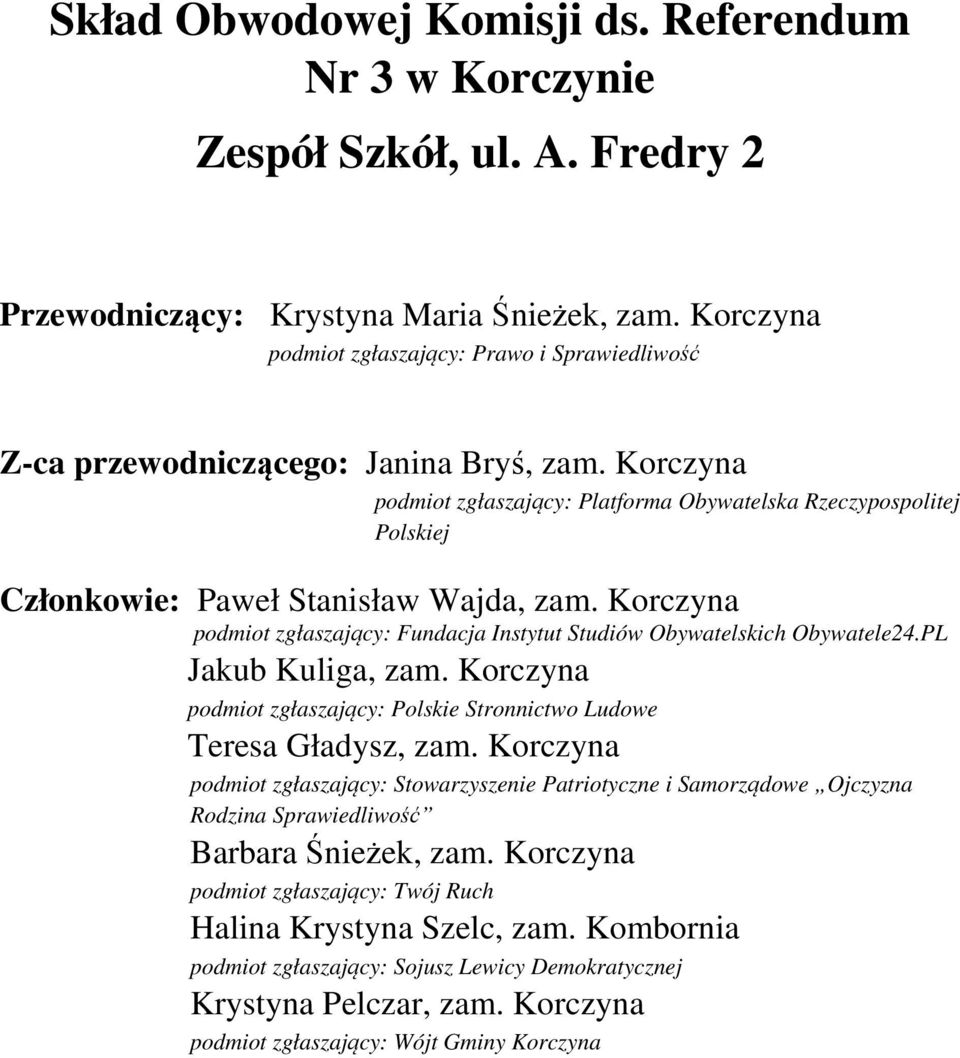 Korczyna podmiot zgłaszający: Platforma Obywatelska Rzeczypospolitej Polskiej Członkowie: Paweł Stanisław Wajda,