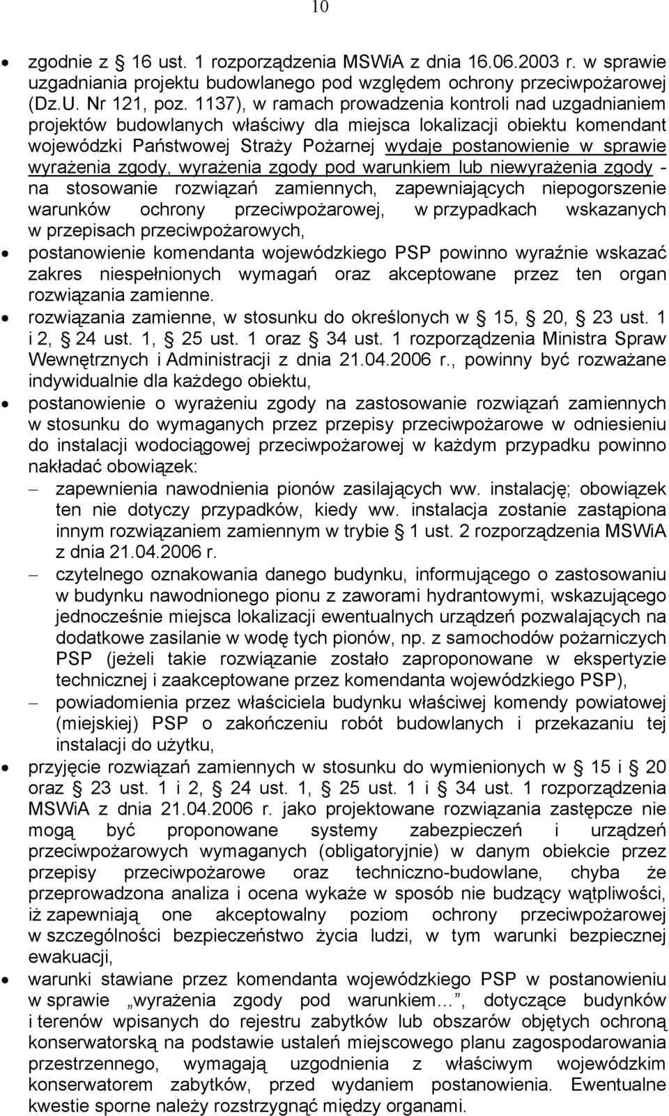 wyrażenia zgody, wyrażenia zgody pod warunkiem lub niewyrażenia zgody - na stosowanie rozwiązań zamiennych, zapewniających niepogorszenie warunków ochrony przeciwpożarowej, w przypadkach wskazanych w