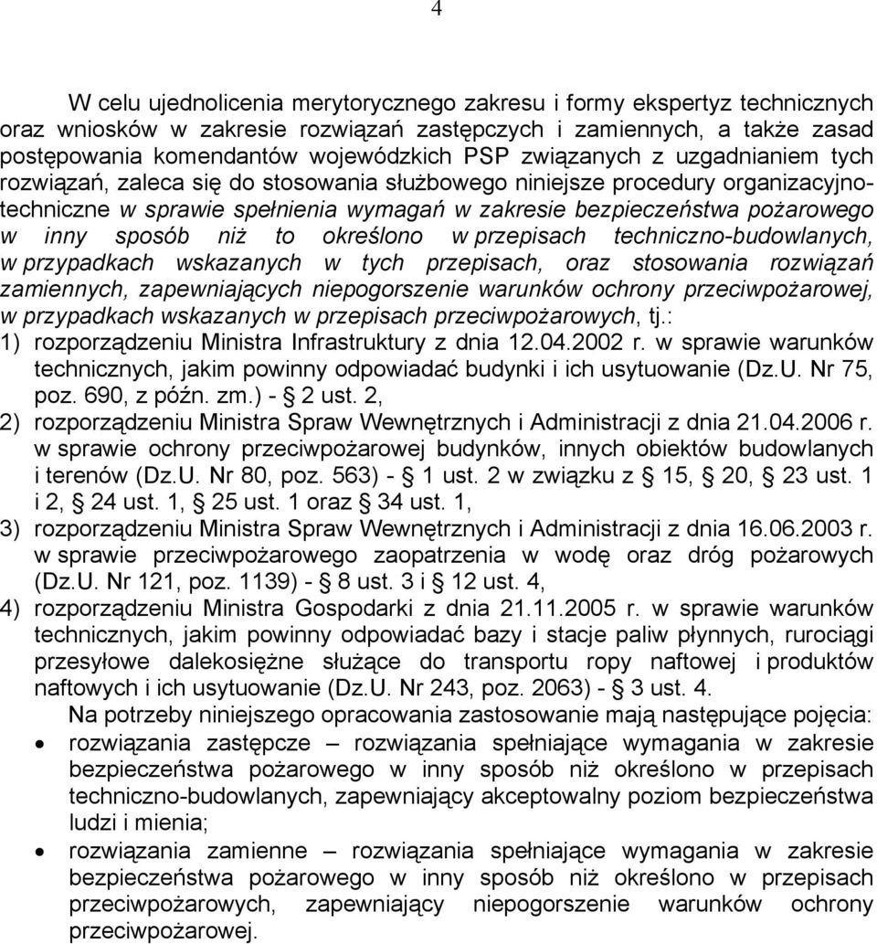 sposób niż to określono w przepisach techniczno-budowlanych, w przypadkach wskazanych w tych przepisach, oraz stosowania rozwiązań zamiennych, zapewniających niepogorszenie warunków ochrony