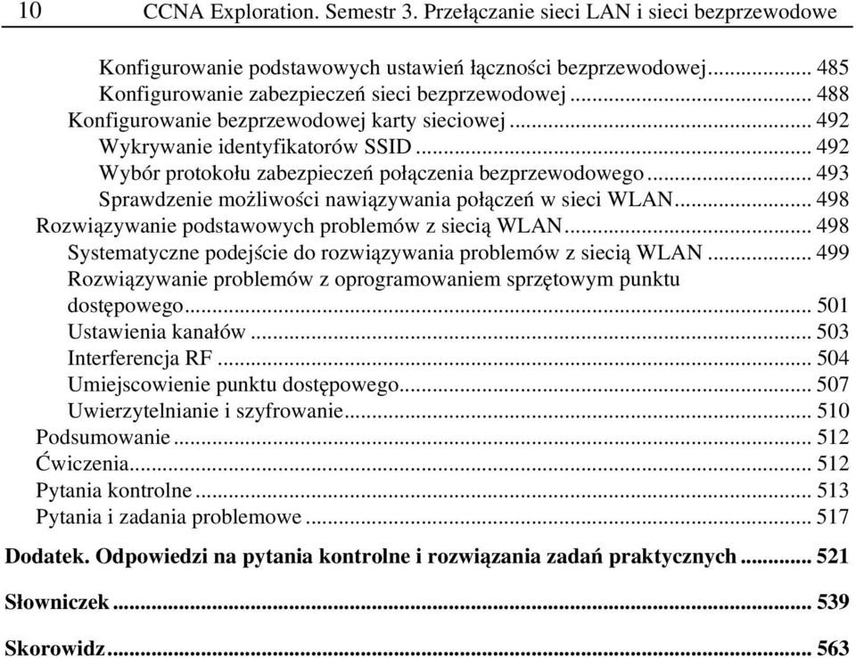 .. 493 Sprawdzenie możliwości nawiązywania połączeń w sieci WLAN... 498 Rozwiązywanie podstawowych problemów z siecią WLAN... 498 Systematyczne podejście do rozwiązywania problemów z siecią WLAN.
