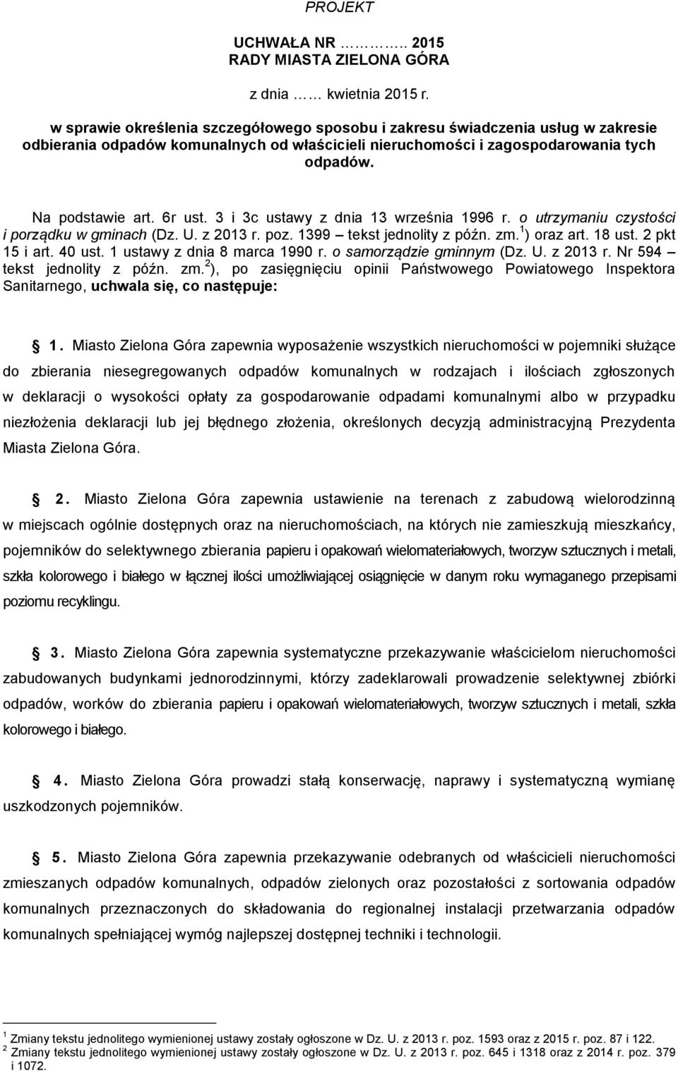 3 i 3c ustawy z dnia 13 września 1996 r. o utrzymaniu czystości i porządku w gminach (Dz. U. z 2013 r. poz. 1399 tekst jednolity z późn. zm. 1 ) oraz art. 18 ust. 2 pkt 15 i art. 40 ust.