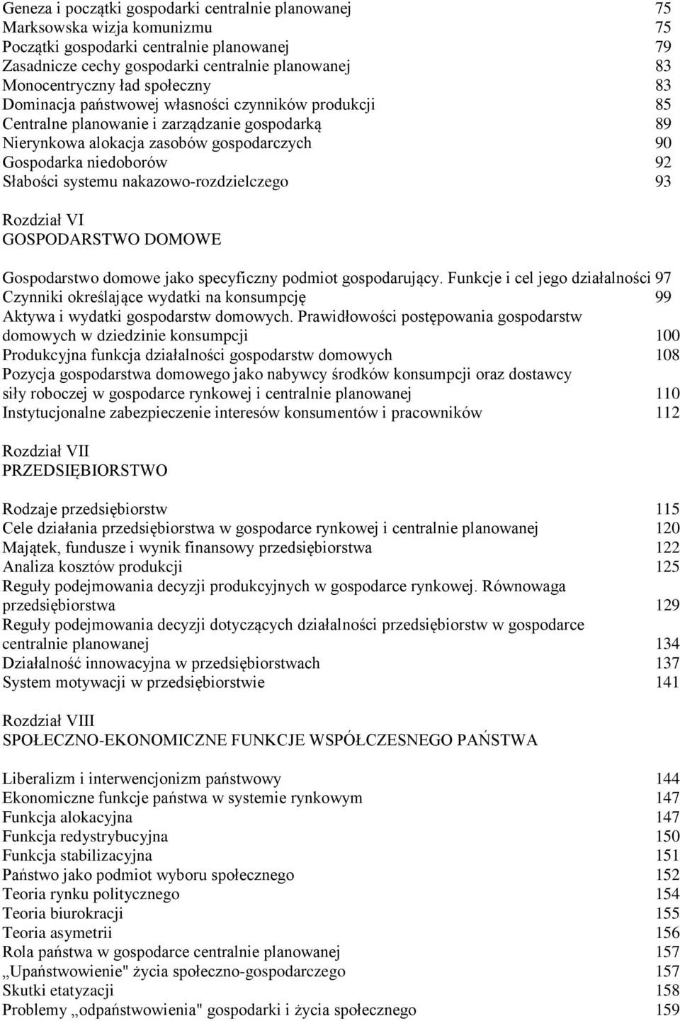 systemu nakazowo-rozdzielczego 93 Rozdział VI GOSPODARSTWO DOMOWE Gospodarstwo domowe jako specyficzny podmiot gospodarujący.