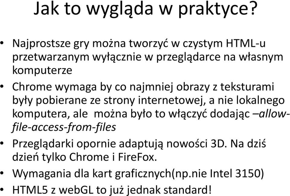 wymaga by co najmniej obrazy z teksturami były pobierane ze strony internetowej, a nie lokalnego komputera, ale można