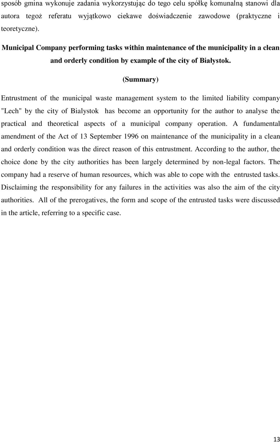 (Summary) Entrustment of the municipal waste management system to the limited liability company "Lech" by the city of Bialystok has become an opportunity for the author to analyse the practical and