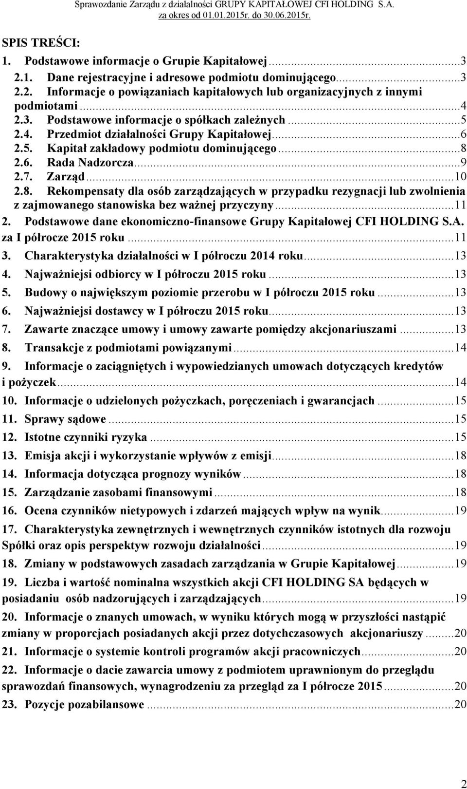 8. Rekompensaty dla osób zarządzających w przypadku rezygnacji lub zwolnienia z zajmowanego stanowiska bez ważnej przyczyny... 11 2.