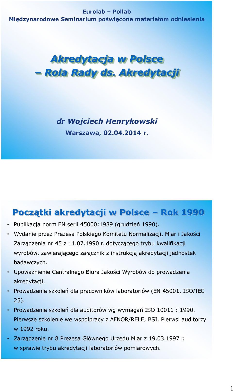 dotyczącego trybu kwalifikacji wyrobów, zawierającego załącznik z instrukcją akredytacji jednostek badawczych. Upoważnienie Centralnego Biura Jakości Wyrobów do prowadzenia akredytacji.