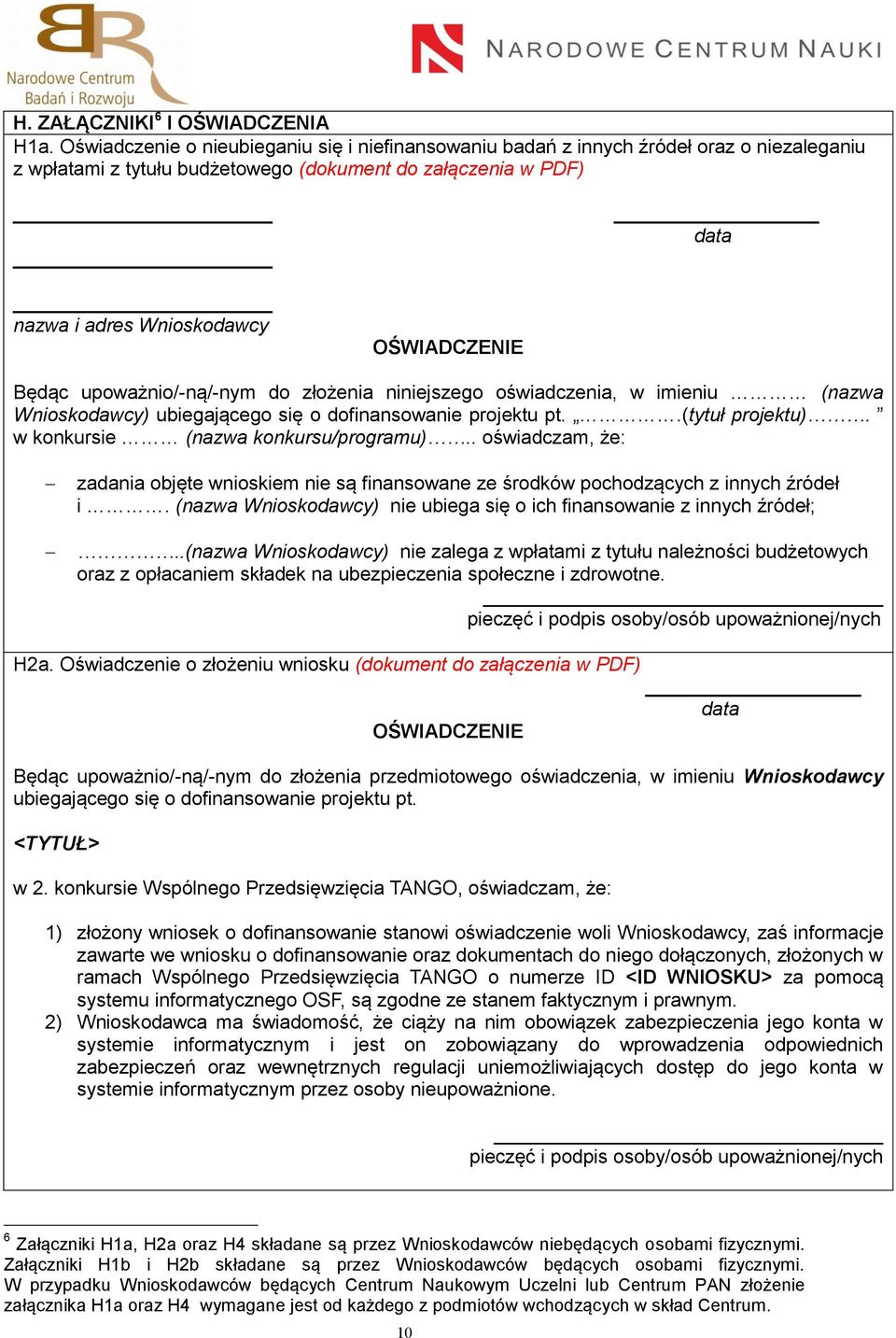 Będąc upoważnio/-ną/-nym do złożenia niniejszego oświadczenia, w imieniu (nazwa Wnioskodawcy) ubiegającego się o dofinansowanie projektu pt..(tytuł projektu). w konkursie (nazwa konkursu/programu).