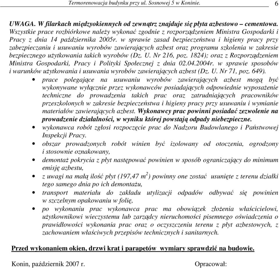 w sprawie zasad bezpieczeństwa i higieny pracy przy zabezpieczaniu i usuwaniu wyrobów zawierających azbest oraz programu szkolenia w zakresie bezpiecznego uŝytkowania takich wyrobów (Dz. U.