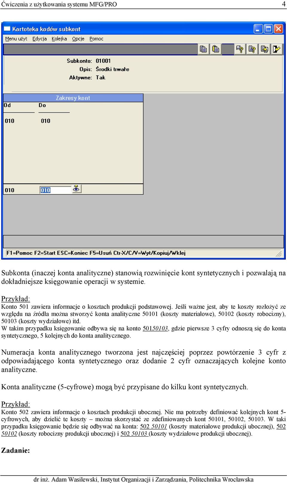 Jeśli ważne jest, aby te koszty rozłożyć ze względu na źródła można stworzyć konta analityczne 50101 (koszty materiałowe), 50102 (koszty robocizny), 50103 (koszty wydziałowe) itd.