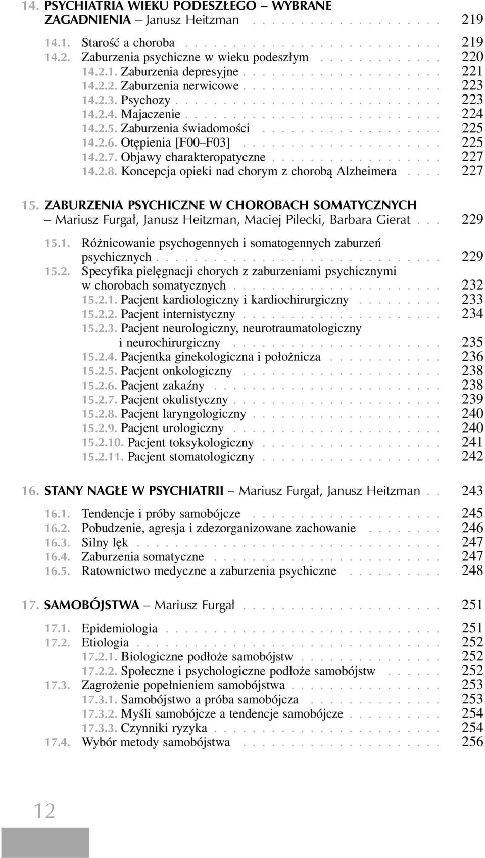 .......................... 224 14.2.5. Zaburzenia świadomości................... 225 14.2.6. Otępienia [F00 F03]..................... 225 14.2.7. Objawy charakteropatyczne.................. 227 14.2.8.