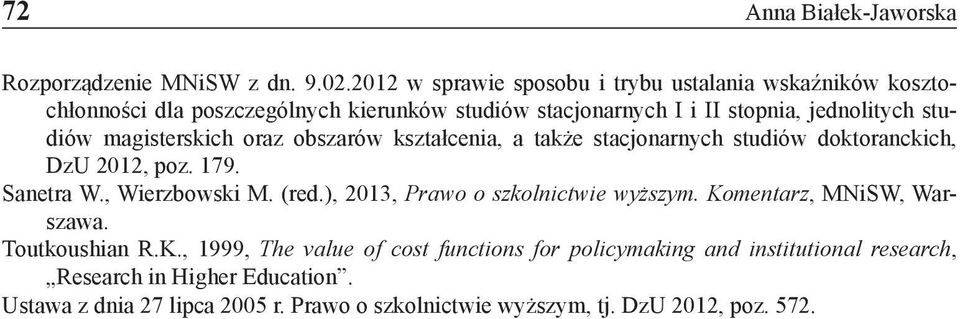 magisterskich oraz obszarów kształcenia, a także stacjonarnych studiów doktoranckich, DzU 2012, poz. 179. Sanetra W., Wierzbowski M. (red.