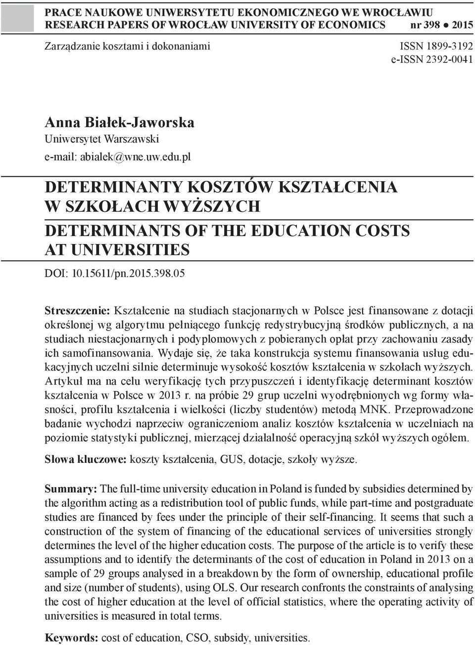 05 Streszczenie: Kształcenie na studiach stacjonarnych w Polsce jest finansowane z dotacji określonej wg algorytmu pełniącego funkcję redystrybucyjną środków publicznych, a na studiach