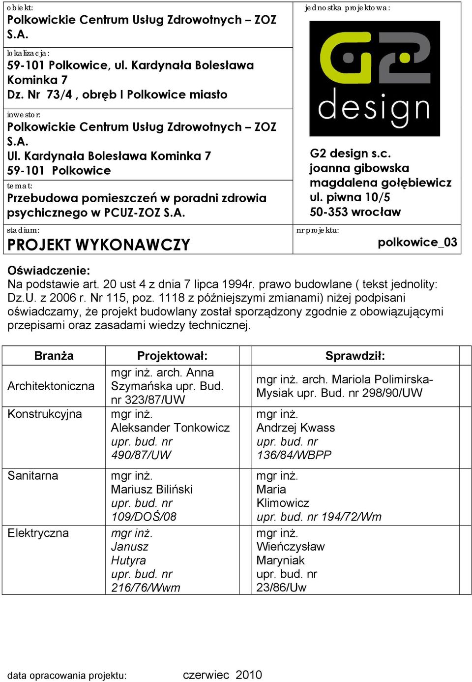Kardynała Bolesława Kominka 7 59-101 Polkowice temat: Przebudowa pomieszczeń w poradni zdrowia psychicznego w PCUZ-ZOZ S.A. stadium: PROJEKT WYKONAWCZY G2 design s.c. joanna gibowska magdalena gołębiewicz ul.