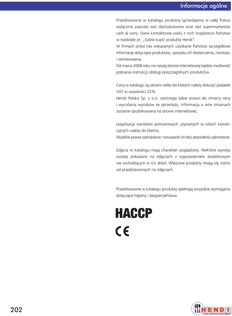 W firmach przez nas wskazanych uzyskacie Paƒstwo szczegó owe informacje dotyczàce produktów, sposobu ich dostarczenia, monta u i serwisowania.