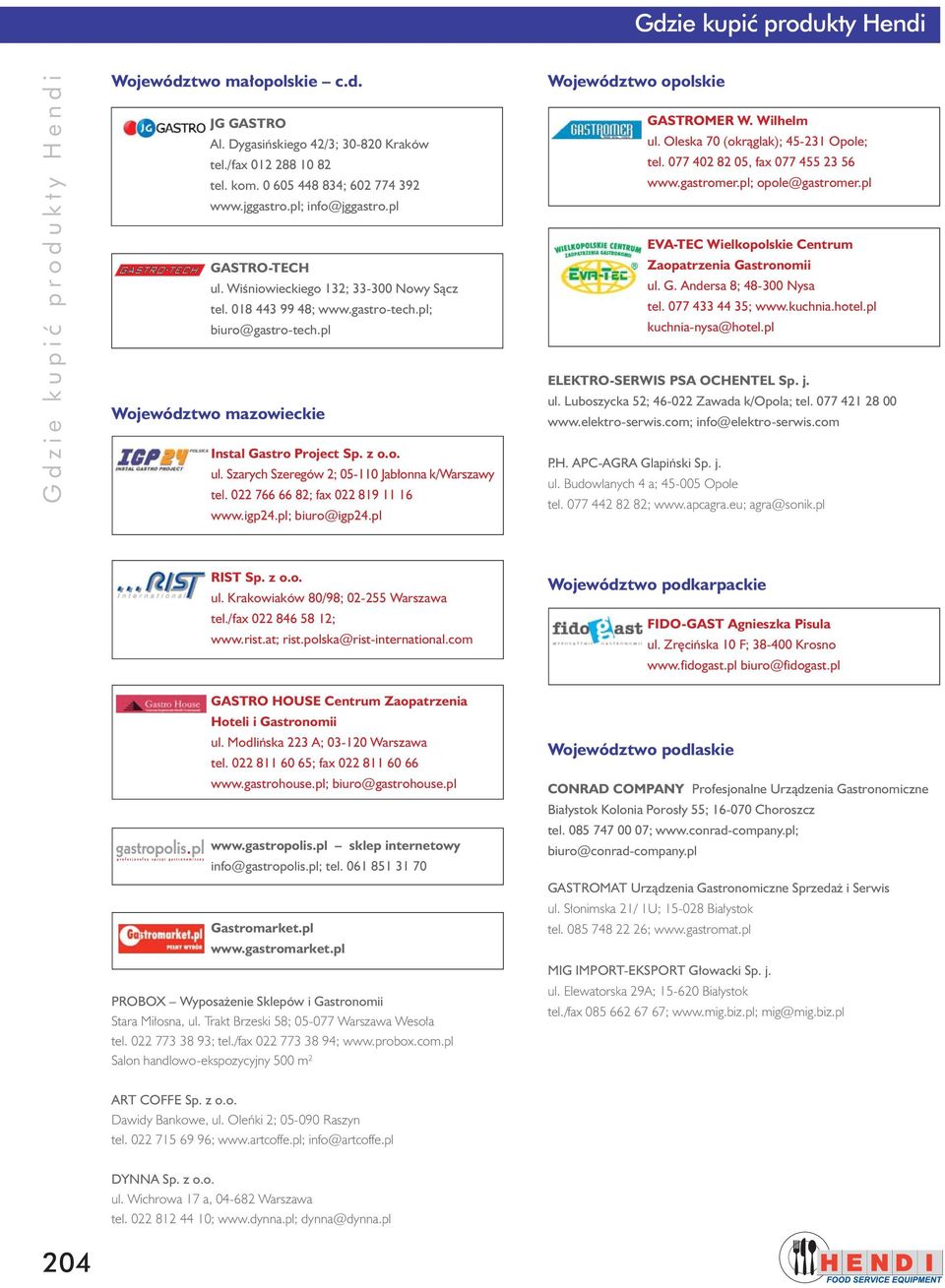 o. ul. Szarych Szeregów 2; 05-110 Jab onna k/warszawy tel. 022 766 66 82; fax 022 819 11 16 www.igp24.pl; biuro@igp24.pl Województwo opolskie GASTROMER W. Wilhelm ul.