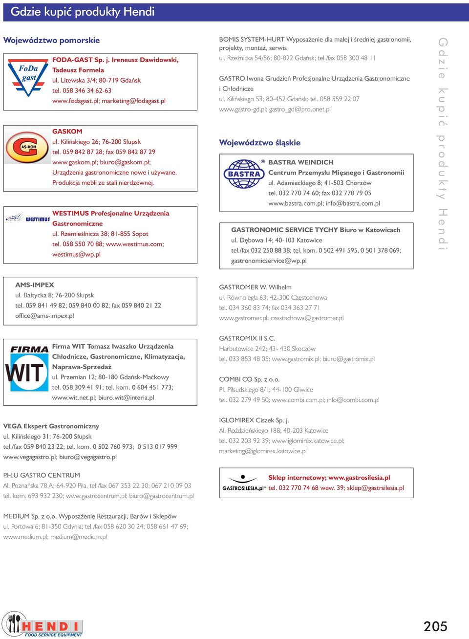 WESTIMUS Profesjonalne Urzàdzenia Gastronomiczne ul. RzemieÊlnicza 38; 81-855 Sopot tel. 058 550 70 88; www.westimus.com; westimus@wp.