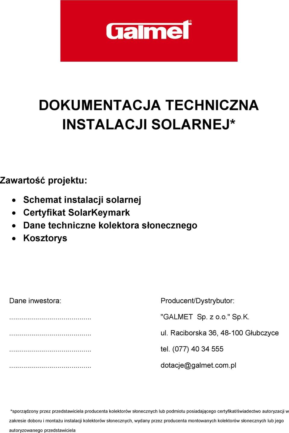 (077) 40 34 555 dotacje@galmet.com.
