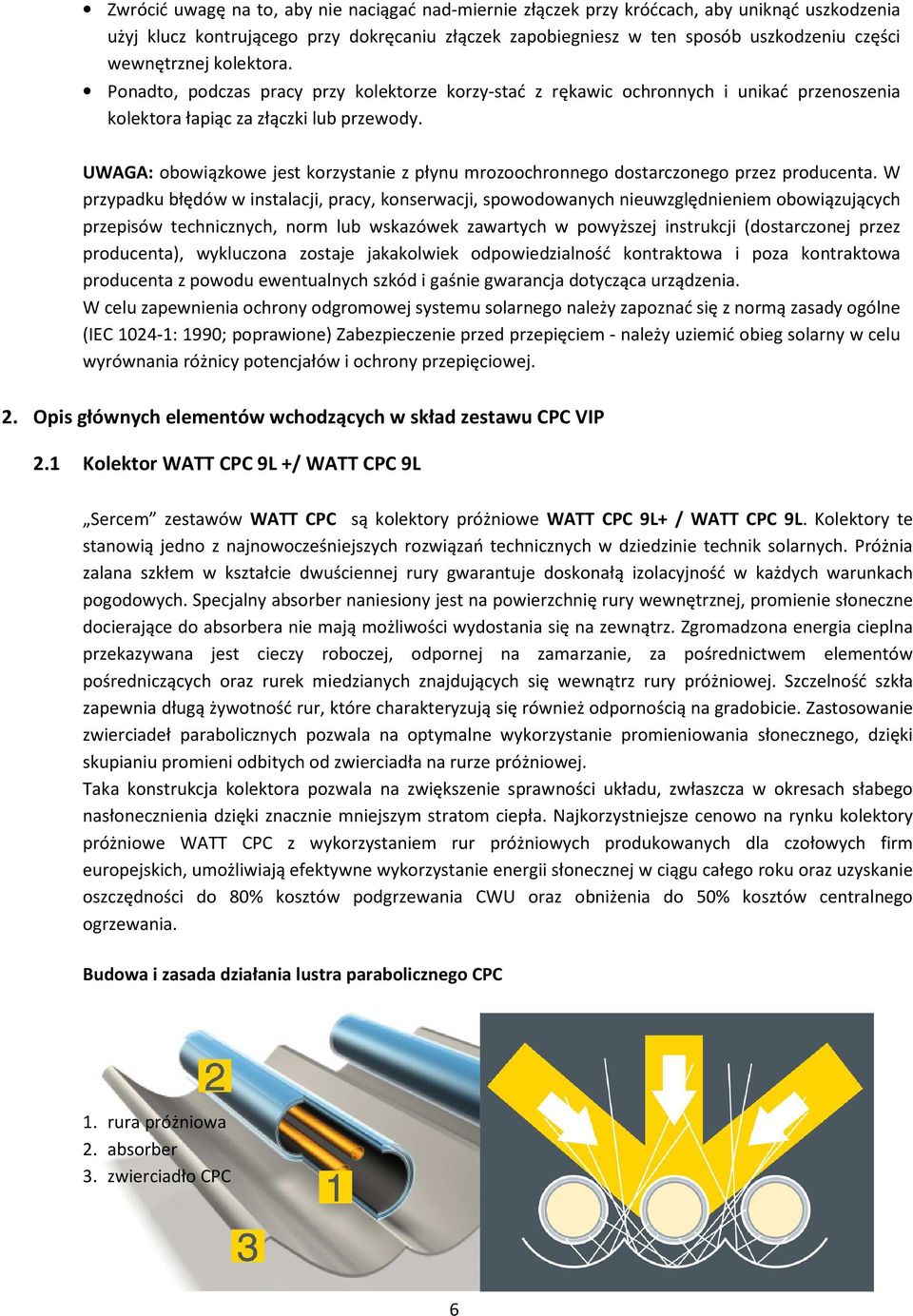 UWAGA: obowiązkowe jest korzystanie z płynu mrozoochronnego dostarczonego przez producenta.
