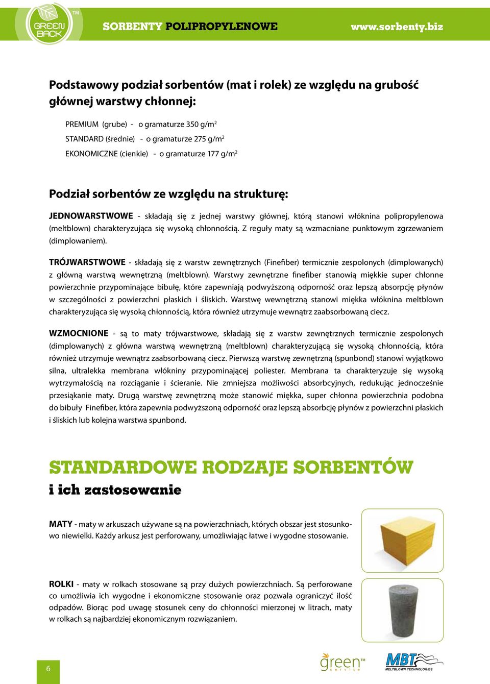 charakteryzująca się wysoką chłonnością. Z reguły maty są wzmacniane punktowym zgrzewaniem (dimplowaniem).